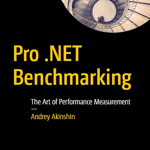 Pro .NET Benchmarking: The Art of Performance Measurement