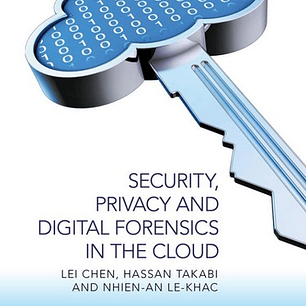 Security, Privacy, and Digital Forensics in the Cloud