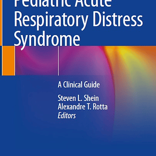 Pediatric Acute Respiratory Distress Syndrome: A Clinical Guide