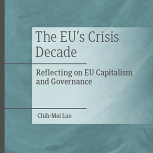 The EU’s Crisis Decade: Reflecting on EU Capitalism and Governance