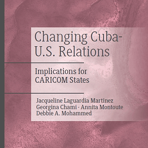 Changing Cuba-U.S. Relations: Implications for CARICOM States