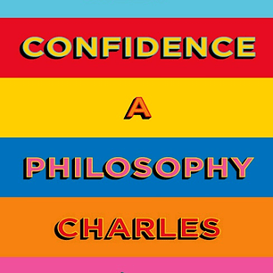 Self-Confidence: A Philosophy