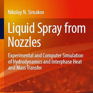 Liquid Spray from Nozzles: Experimental and Computer Simulation of Hydrodynamics and Interphase Heat and Mass Transfer