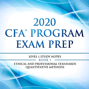 2020 CFA Program Exam Prep Level 1: 2020 CFA level 1, Book 1: Ethical and Professional Standards & Quantitative Methods