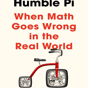 Humble Pi: When Math Goes Wrong in the Real World
