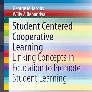 Student Centered Cooperative Learning: Linking Concepts in Education to Promote Student Learning 
