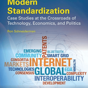  Modern Standardization: Case Studies at the Crossroads of Technology, Economics, and Politics 