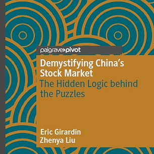 Demystifying China’s Stock Market: The Hidden Logic behind the Puzzles