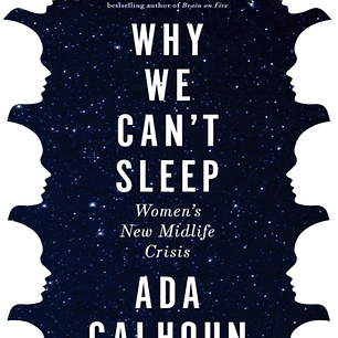 Why We Can't Sleep: Women's New Midlife Crisis