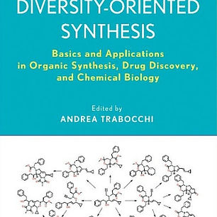  Diversity-Oriented Synthesis: Basics and Applications in Organic Synthesis, Drug Discovery, and Chemical Biology 