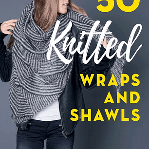 50 Knitted Wraps & Shawls