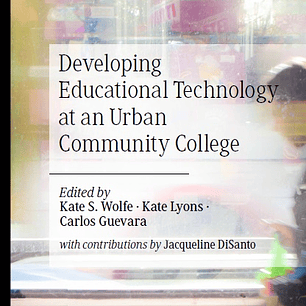Developing Educational Technology at an Urban Community College