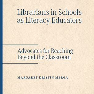 Librarians in Schools as Literacy Educators: Advocates for Reaching Beyond the Classroom