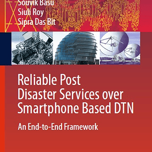 Reliable Post Disaster Services over Smartphone Based DTN: An End-to-End Framework