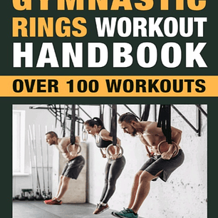 Gymnastic Rings Workout Handbook: Over 100 Workouts for Strength, Mobility and Muscle (Getfitnow)
