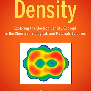  A Matter of Density: Exploring the Electron Density Concept in the Chemical, Biological, and Materials Sciences 