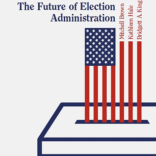 The Future of Election Administration