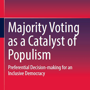 Majority Voting as a Catalyst of Populism: Preferential Decision-making for an Inclusive Democracy