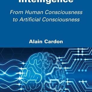 Beyond Artificial Intelligence: From Human Consciousness to Artificial Consciousness 