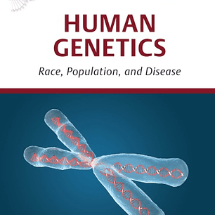 Human Genetics: Race, Population, and Disease