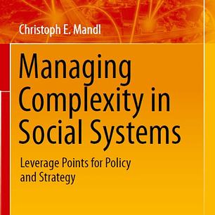 Managing Complexity in Social Systems: Leverage Points for Policy and Strategy