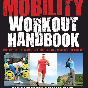 The Mobility Workout Handbook: Over 100 Sequences for Improved Performance, Reduced Injury, and Increased Flexibility
