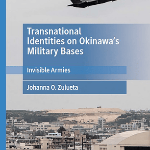 Transnational Identities on Okinawa’s Military Bases: Invisible Armies