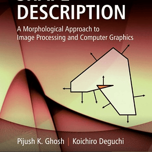 Mathematics of Shape Description: A Morphological Approach to Image Processing and Computer Graphics