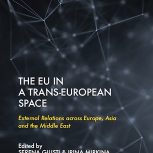 The EU in a Trans-European Space: External Relations across Europe, Asia and the Middle East