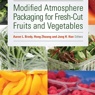 Modified Atmosphere Packaging for Fresh-Cut Fruits and Vegetables