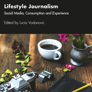 Lifestyle Journalism: Social Media, Consumption and Experience