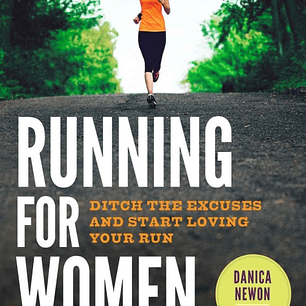  Running for Women: Ditch the Excuses and Start Loving Your Run 