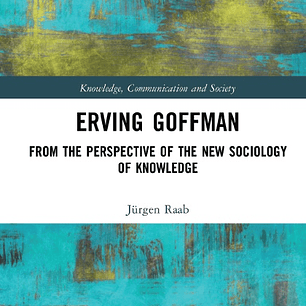 Erving Goffman: From the Perspective of the New Sociology of Knowledge