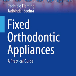 Fixed Orthodontic Appliances: A Practical Guide 