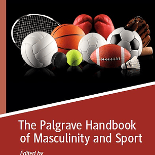The Palgrave Handbook of Masculinity and Sport
