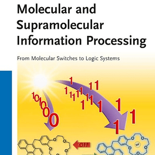 Molecular and Supramolecular Information Processing: From Molecular Switches to Logic Systems