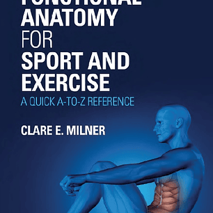 Functional Anatomy for Sport and Exercise: A Quick A-to-Z Reference