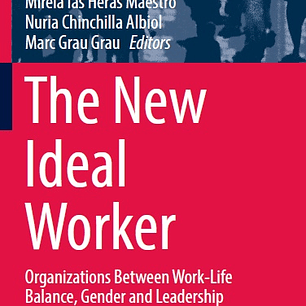 The New Ideal Worker: Organizations Between Work-Life Balance, Gender and Leadership
