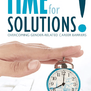 Time for Solutions!: Overcoming Gender-related Career Barriers