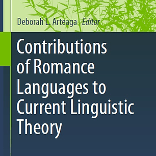 Contributions of Romance Languages to Current Linguistic Theory