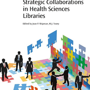 Strategic Collaborations in Health Sciences Libraries