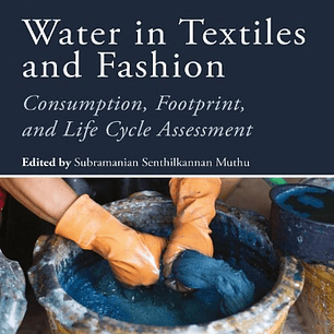 Water in Textiles and Fashion: Consumption, Footprint, and Life Cycle Assessment