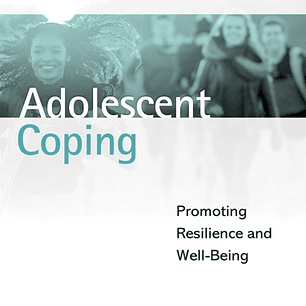 Adolescent Coping: Promoting Resilience and Well-Being