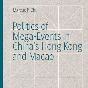 Politics of Mega-Events in China's Hong Kong and Macao