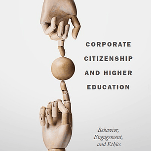 Corporate Citizenship and Higher Education: Behavior, Engagement, and Ethics