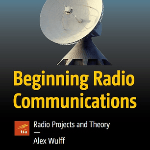 Beginning Radio Communications: Radio Projects and Theory