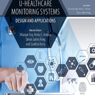 U-Healthcare Monitoring Systems: Volume 1: Design and Applications 