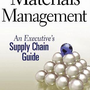  Materials Management: An Executive's Supply Chain Guide 