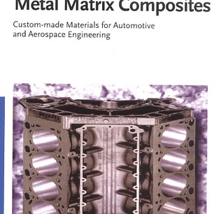 Metal Matrix Composites: Custom-made Materials for Automotive and Aerospace Engineering 