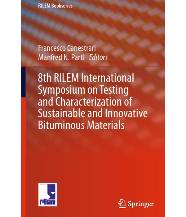 8th RILEM International Symposium on Testing and Characterization of Sustainable and Innovative Bituminous Materials